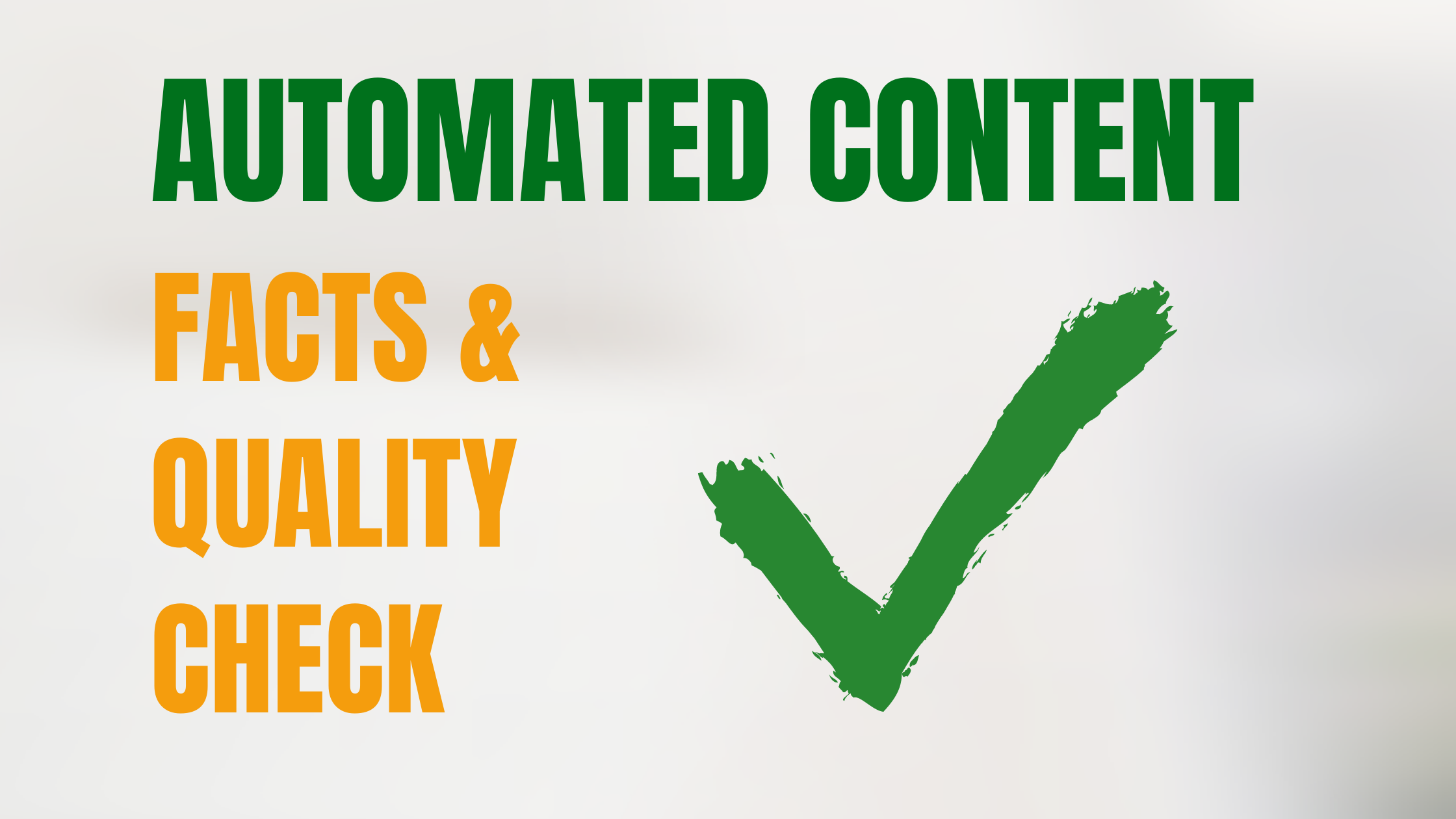 Automated Content: Facts & Quality Check